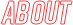ABOUT